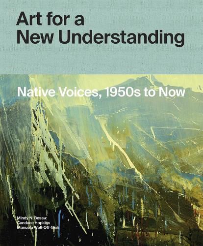 Cover image for Art for a New Understanding: Native Voices, 1950s to Now