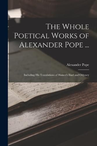 The Whole Poetical Works of Alexander Pope ...