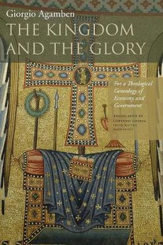 Cover image for The Kingdom and the Glory: For a Theological Genealogy of Economy and Government