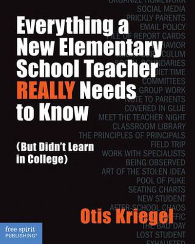 Cover image for Everything a New Elementary School Teacher Really Needs to Know: But Didn't Learn in College