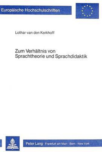 Cover image for Zum Verhaeltnis Von Sprachtheorie Und Sprachdidaktik: Eine Kritische Untersuchung Neuerer Sprachdidaktischer Konzepte Und Ihrer Theoretischen Grundlagen