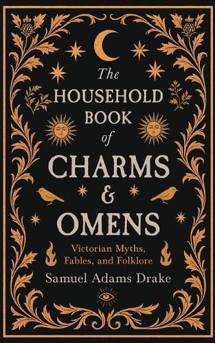 Cover image for The Household Book of Charms and Omens: Victorian Myths, Fables, and Folklore