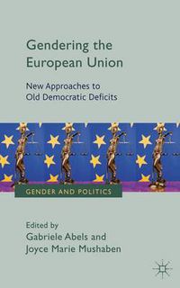 Cover image for Gendering the European Union: New Approaches to Old Democratic Deficits