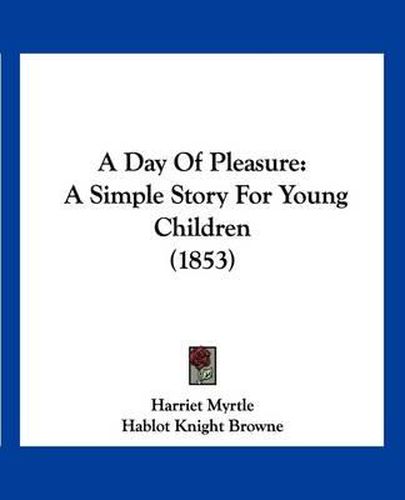 A Day of Pleasure: A Simple Story for Young Children (1853)