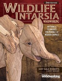 Cover image for Wildlife Intarsia Woodworking, 2nd Edition: Patterns & Techniques for Making 3-D Wooden Animals