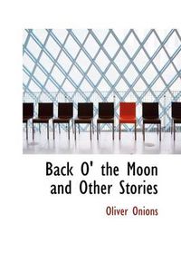 Cover image for Back O' the Moon and Other Stories