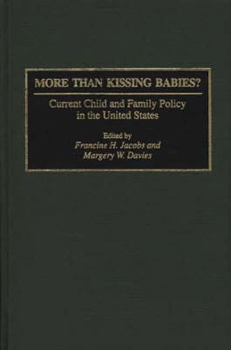 Cover image for More Than Kissing Babies?: Current Child and Family Policy in the United States