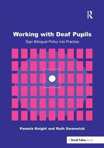 Cover image for Working with Deaf Pupils: Sign Bilingual Policy into Practice