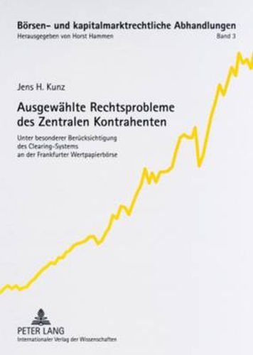 Cover image for Ausgewaehlte Rechtsprobleme Des Zentralen Kontrahenten: Unter Besonderer Beruecksichtigung Des Clearing-Systems an Der Frankfurter Wertpapierboerse