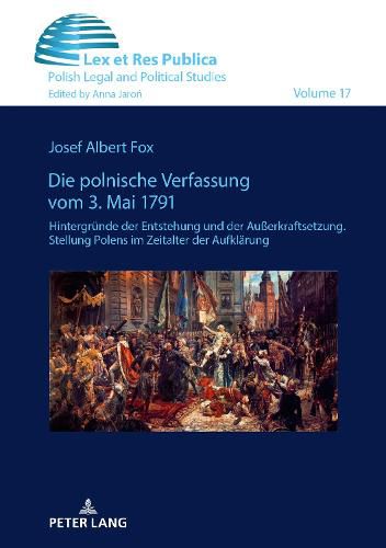 Cover image for Die Polnische Verfassung Vom 3. Mai 1791: Hintergruende Der Entstehung Und Der Ausserkraftsetzung. Stellung Polens Im Zeitalter Der Aufklaerung