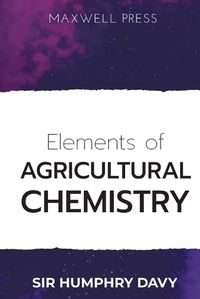 Cover image for Elements of Agricultural Chemistry