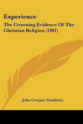 Cover image for Experience: The Crowning Evidence of the Christian Religion (1901)