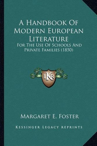 Cover image for A Handbook of Modern European Literature: For the Use of Schools and Private Families (1850)