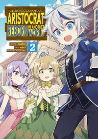 Cover image for Chronicles of an Aristocrat Reborn in Another World (Manga) Vol. 2