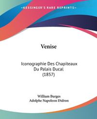 Cover image for Venise: Iconographie Des Chapiteaux Du Palais Ducal (1857)