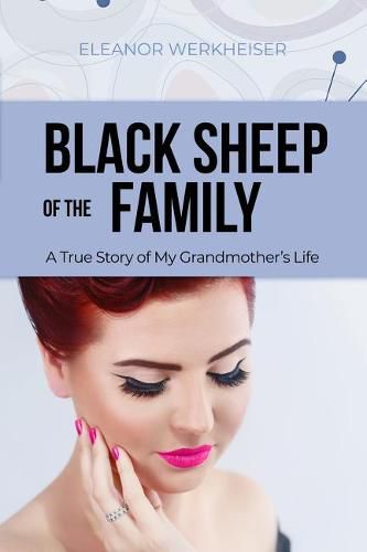 Cover image for Black Sheep of the Family: A True Story of My Grandmother's Life