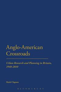 Cover image for Anglo-American Crossroads: Urban Planning and Research in Britain, 1940-2010