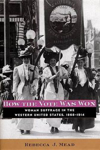 Cover image for How the Vote Was Won: Woman Suffrage in the Western United States, 1868-1914