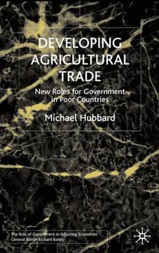 Cover image for Developing Agricultural Trade: New Roles for Government in Poor Countries
