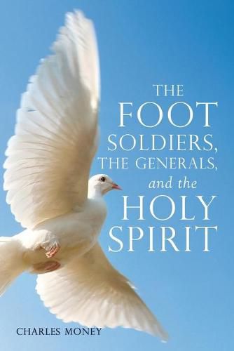 Cover image for The Foot Soldiers, the Generals, and the Holy Spirit