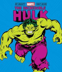Cover image for The Incredible Hulk: My Mighty Marvel First Book