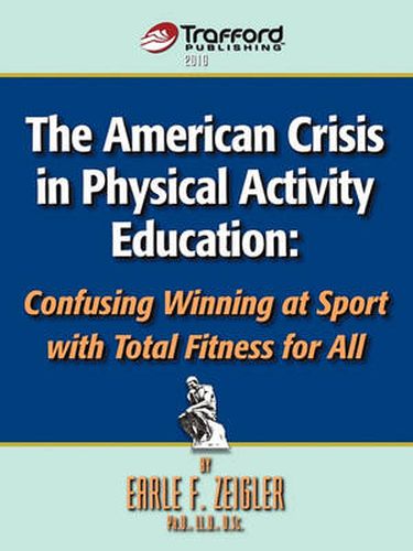 Cover image for The American Crisis in Physical Activity Education: Confusing Winning at Sport with Total Fitness for All