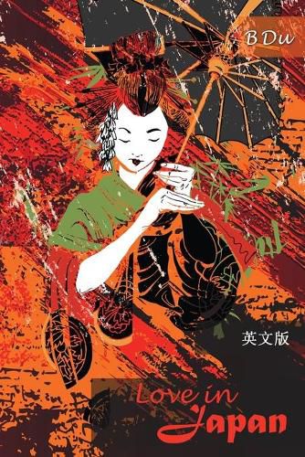 Cover image for Love in Japan: Translated from the Chinese novel 'Dongyingzhiai