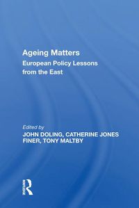 Cover image for Ageing Matters: European Policy Lessons from the East