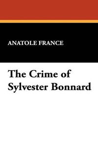 Cover image for The Crime of Sylvester Bonnard