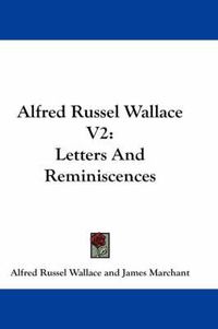 Cover image for Alfred Russel Wallace V2: Letters and Reminiscences