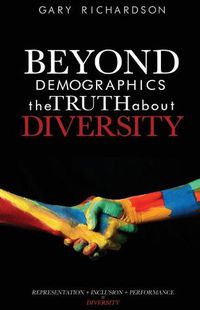 Cover image for Beyond Demographics: the Truth about Diversity