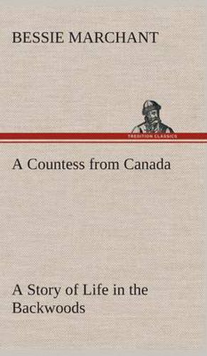 Cover image for A Countess from Canada A Story of Life in the Backwoods