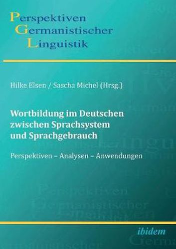 Cover image for Wortbildung im Deutschen zwischen Sprachsystem und Sprachgebrauch. Perspektiven - Analysen - Anwendungen