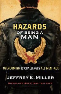 Cover image for Hazards of Being a Man - Overcoming 12 Challenges All Men Face