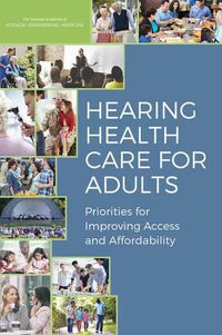 Cover image for Hearing Health Care for Adults: Priorities for Improving Access and Affordability