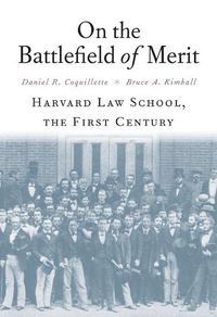 Cover image for On the Battlefield of Merit: Harvard Law School, the First Century