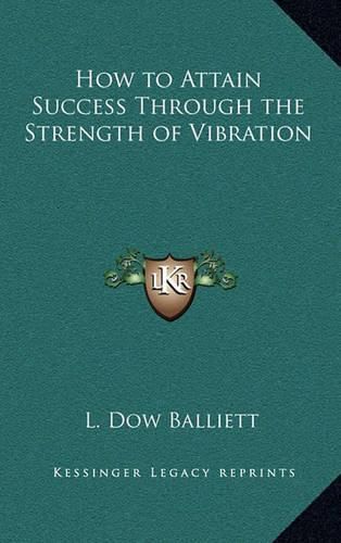 Cover image for How to Attain Success Through the Strength of Vibration