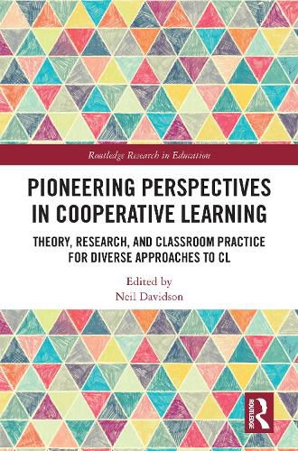 Pioneering Perspectives in Cooperative Learning: Theory, Research, and Classroom Practice for Diverse Approaches to CL