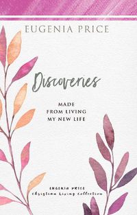 Cover image for Discoveries: Made From Living My New Life