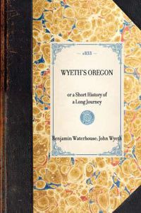 Cover image for Wyeth's Oregon: Or a Short History of a Long Journey