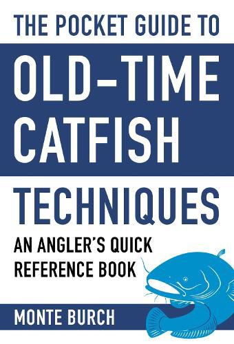 Cover image for The Pocket Guide to Old-Time Catfish Techniques: An Angler's Quick Reference Book