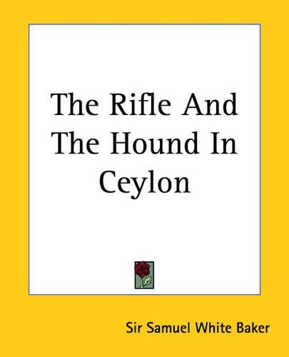 Cover image for The Rifle And The Hound In Ceylon