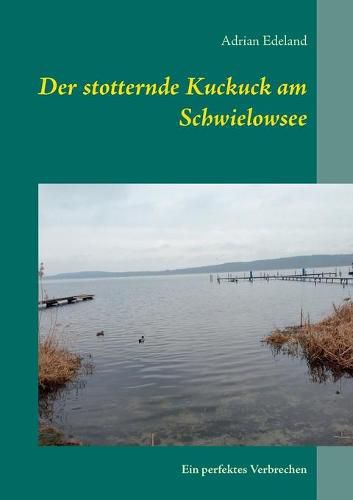 Cover image for Der stotternde Kuckuck am Schwielowsee: Ein perfektes Verbrechen