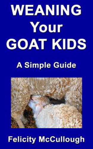 Cover image for Weaning Your Goat Kids A Simple Guide