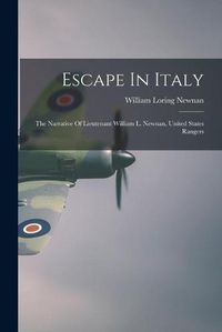 Cover image for Escape In Italy: The Narrative Of Lieutenant William L. Newnan, United States Rangers