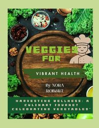 Cover image for Veggies for Vibrant health