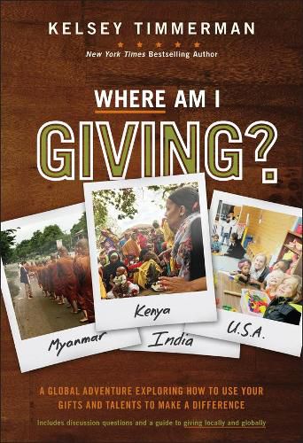 Cover image for Where Am I Giving: A Global Adventure Exploring How to Use Your Gifts and Talents to Make a Difference