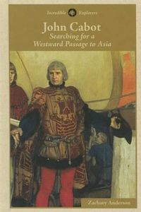 Cover image for John Cabot: Searching for a Westward Passage to Asia