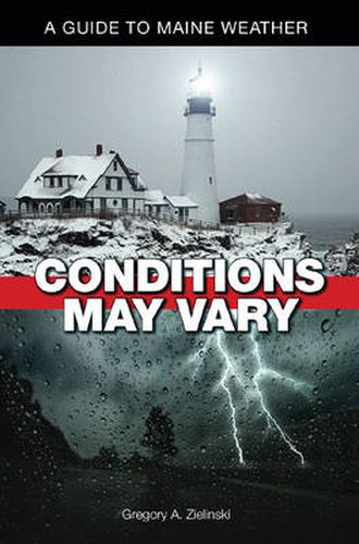 Cover image for Conditions May Vary: A Guide to Maine Weather