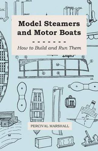 Cover image for Model Steamers And Motor Boats - How To Build And Run Them